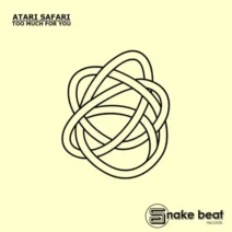 Atari Safari, It's Yonah - Too Much For You [Snake Beat]