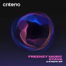 Freenzy Music, Cyava - U Know EP [Criterio Music]