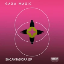 Gaba Magic - Encantadora EP [ARM Traxx]