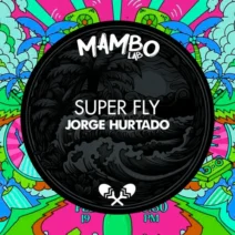 Jorge Hurtado - Super Fly [Mambo Lab]