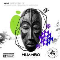 Name - Nobody House [Huambo Records]