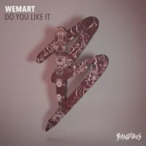 WeMart - Do You Like It [BANDIDOS]