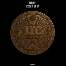 Bobbe - Fxck It Up EP [LYC MUSIC]