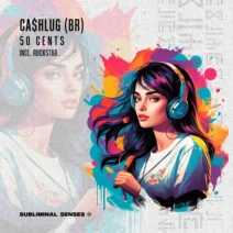 CA$HLUG (BR) - 50 Cents [Subliminal Senses]