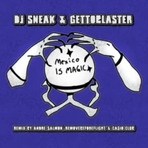 DJ Sneak, Gettoblaster - Mexico Is Magic [Aliens On Mushrooms]