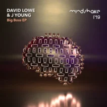 David Lowe, J Young (UK) - Big Boss [Mindshake Records]