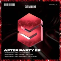 David Sandoval, Arhouse, Rosant - Afterparty (EP) [SUBMACHINE MUSIC]