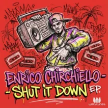 Enrico Chirchiello - Shut It Down EP [Witty Tunes]
