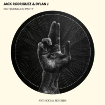 Jack rodriguez, Dylan J - No Techno, No Party [ANTI SOCIAL REC]