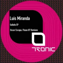 Luis Miranda - Gallofa EP [Tronic]