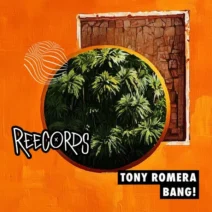 Tony Romera - BANG! [Reecords]