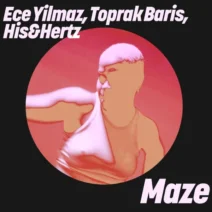 Toprak Baris, Ece Yilmaz, His&Hertz - Maze [Get Physical Music]